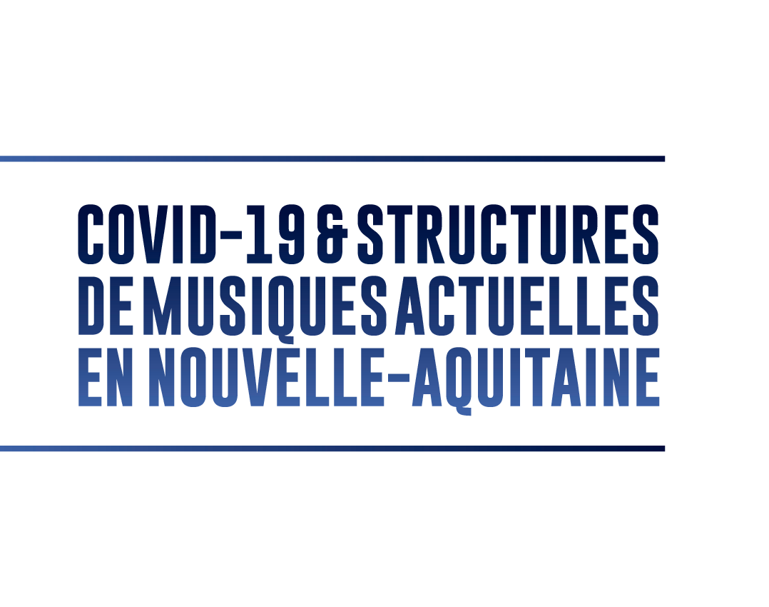 [ENQUÊTE D’IMPACTS] COVID-19 & Musiques Actuelles en Nouvelle-Aquitaine
