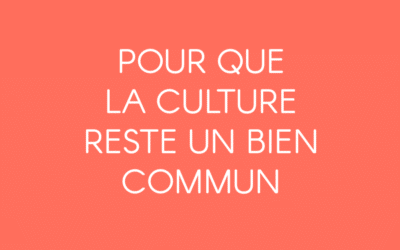 [PLAIDOYER] Pour que la culture reste un bien commun