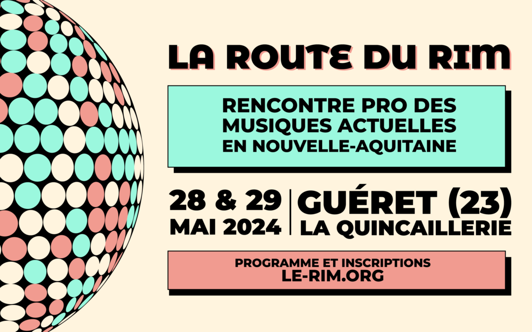 [ROUTE DU RIM] Rencontre pro des musiques actuelles en Nouvelle-Aquitaine